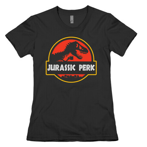 Jurassic Perk Womens T-Shirt