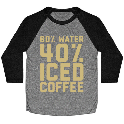 60% Water 40% Iced Coffee White Print Baseball Tee