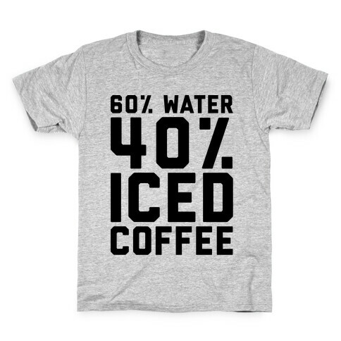 60% Water 40% Iced Coffee  Kids T-Shirt