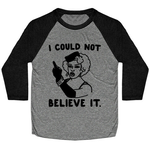 I Could Not Believe It Parody Pair Shirt Baseball Tee