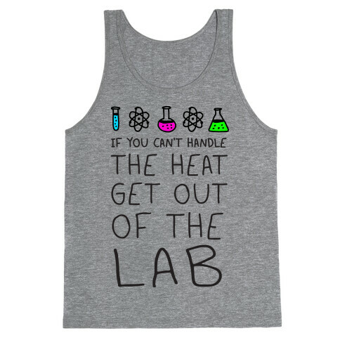 If You Can't Handle The Heat Get Out Of The Lab Tank Top