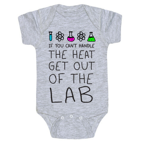 If You Can't Handle The Heat Get Out Of The Lab Baby One-Piece