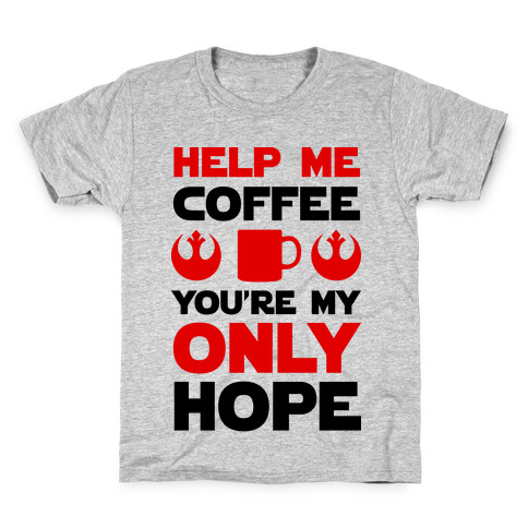 Help Me Coffee You're My only Hope Kids T-Shirt