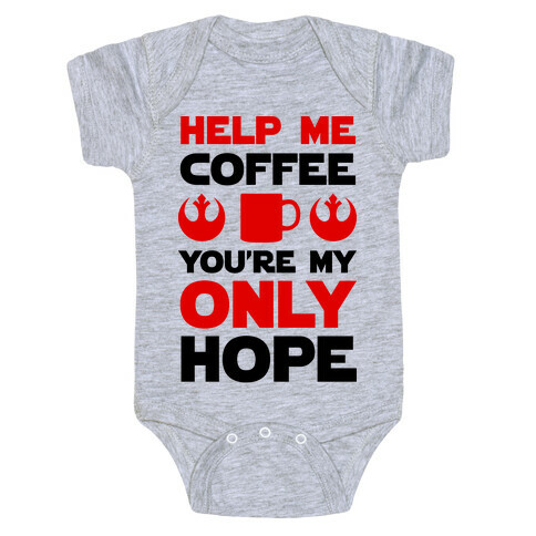 Help Me Coffee You're My only Hope Baby One-Piece