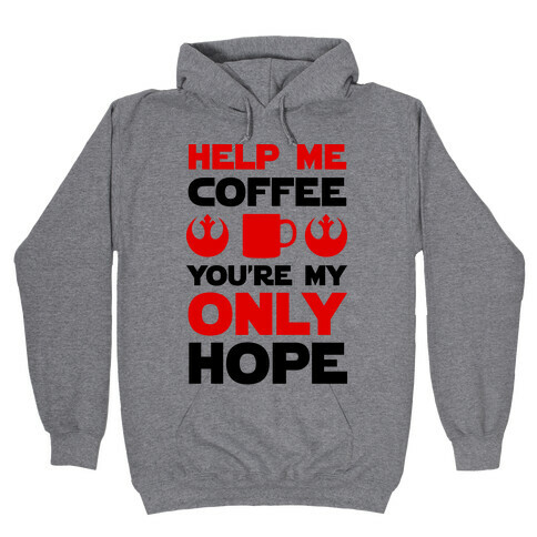 Help Me Coffee You're My only Hope Hooded Sweatshirt