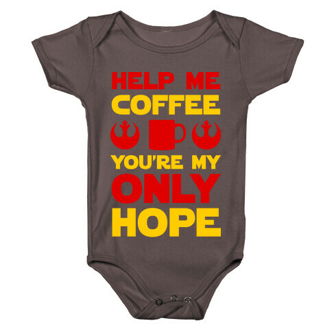 Help Me Coffee You're My only Hope Baby One-Piece