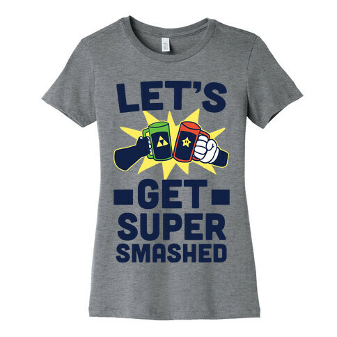 Let's Get Super-Smashed Womens T-Shirt