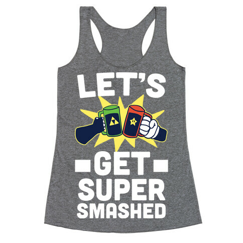 Let's Get Super-Smashed Racerback Tank Top