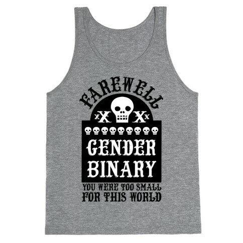 Farewell Gender Binary You Were Too Small For This World Tank Top