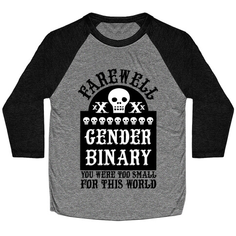 Farewell Gender Binary You Were Too Small For This World Baseball Tee