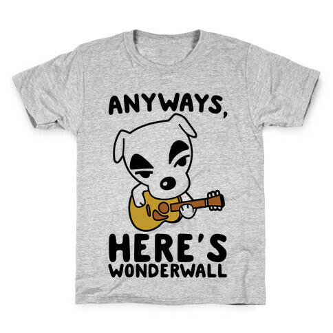 Anyways Here's Wonderwall Parody Kids T-Shirt
