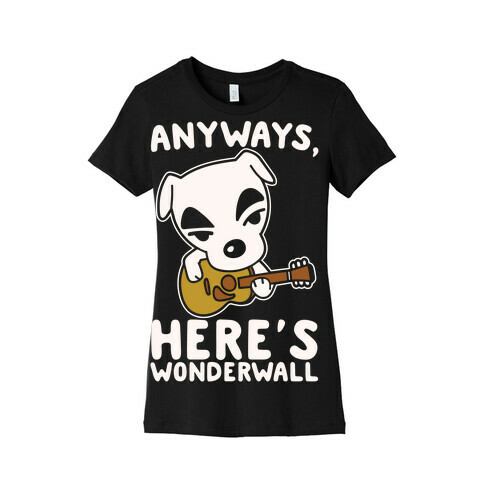 Anyways Here's Wonderwall Parody White Print Womens T-Shirt