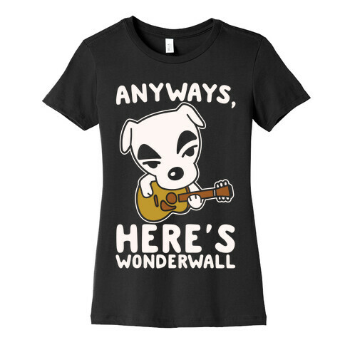 Anyways Here's Wonderwall Parody White Print Womens T-Shirt