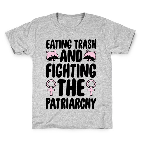 Eating Trash and Fighting The Patriarchy Kids T-Shirt