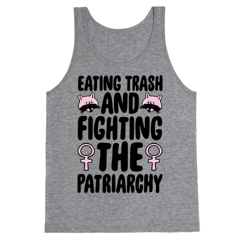 Eating Trash and Fighting The Patriarchy Tank Top