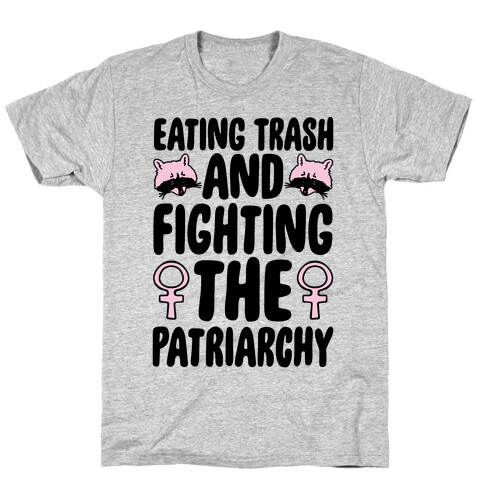 Eating Trash and Fighting The Patriarchy T-Shirt