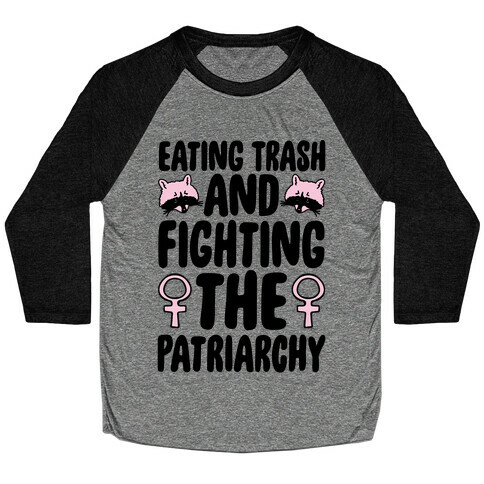 Eating Trash and Fighting The Patriarchy Baseball Tee