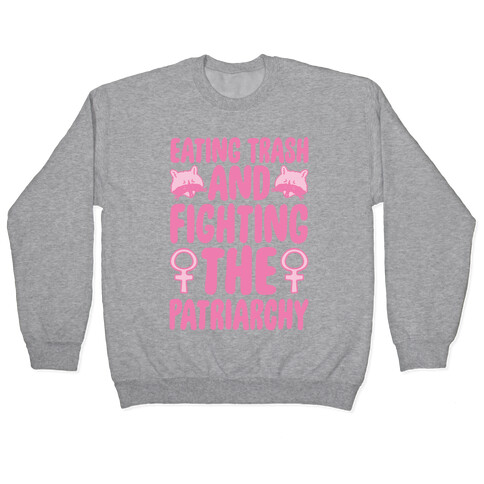 Eating Trash and Fighting The Patriarchy White Print Pullover