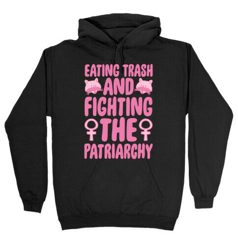 Eating Trash and Fighting The Patriarchy White Print Hooded Sweatshirt