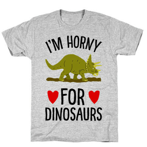 Horny For Dinosaurs T-Shirt