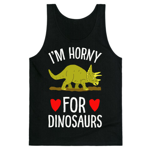 Horny For Dinosaurs Tank Top