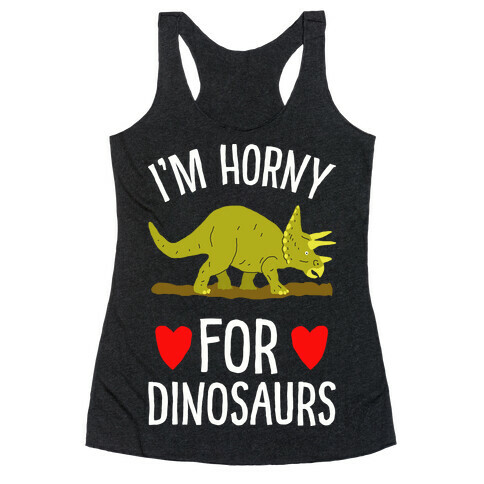 Horny For Dinosaurs Racerback Tank Top