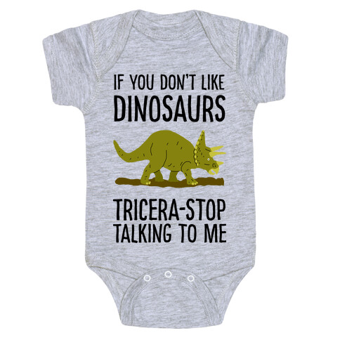 If You Don't Like Dinosaurs Tricera-Stop Talking To Me Baby One-Piece