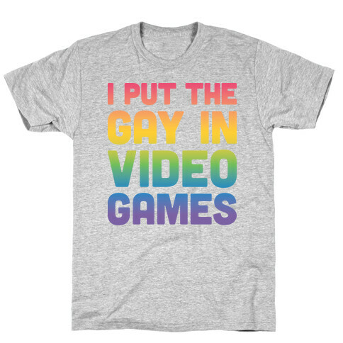 I Put The Gay In Video Games T-Shirt