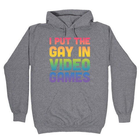 I Put The Gay In Video Games Hooded Sweatshirt