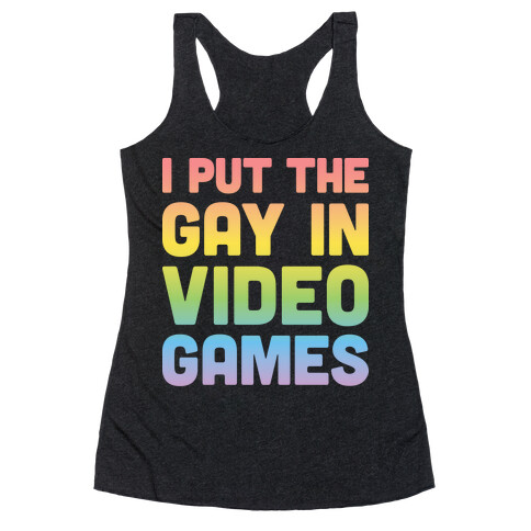 I Put The Gay In Video Games Racerback Tank Top