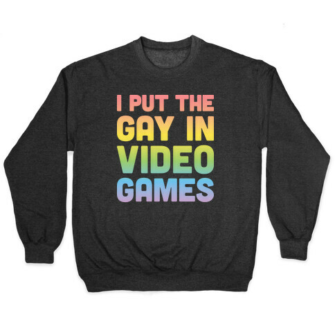 I Put The Gay In Video Games Pullover
