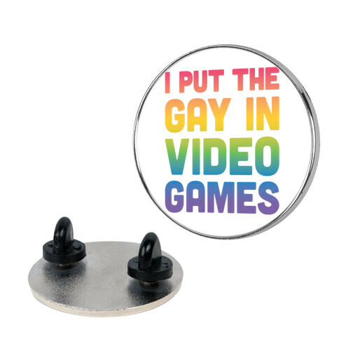 I Put The Gay In Video Games Pin