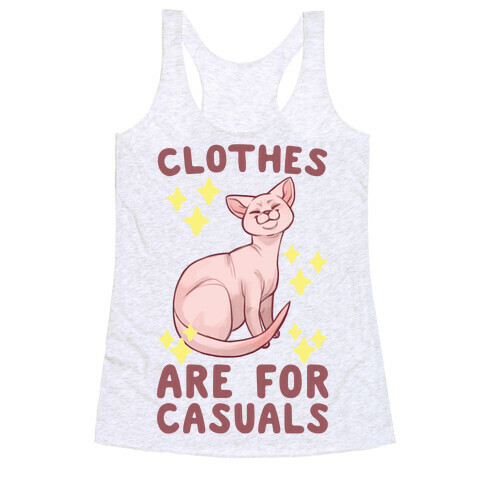 Clothes Are For Casuals  Racerback Tank Top
