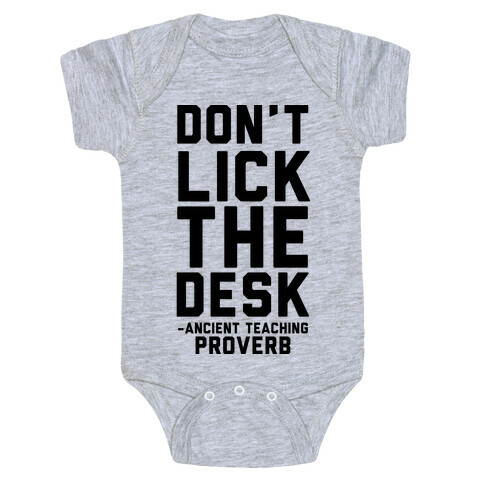 Don't Lick the Desks - Ancient Teaching Proverb Baby One-Piece