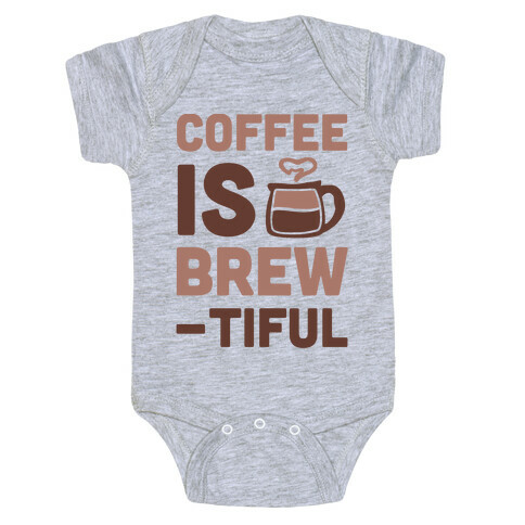 Coffee is Brew-tiful  Baby One-Piece