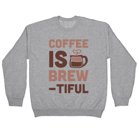 Coffee is Brew-tiful  Pullover