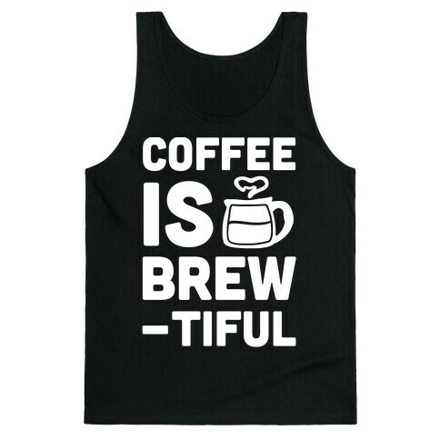 Coffee is Brew-tiful Tank Top