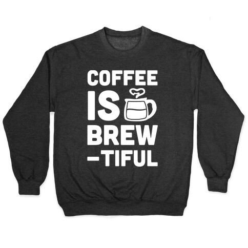 Coffee is Brew-tiful Pullover