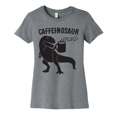 Caffeinosaur Womens T-Shirt