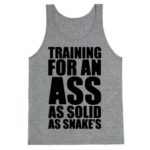 Training For An Ass As Solid As Snake's Parody Tank Top