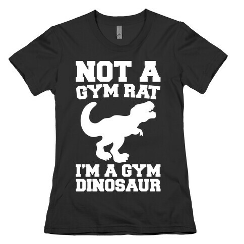 Not A Gym Rat I'm A Gym Dinosaur White Print Womens T-Shirt