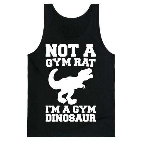 Not A Gym Rat I'm A Gym Dinosaur White Print Tank Top