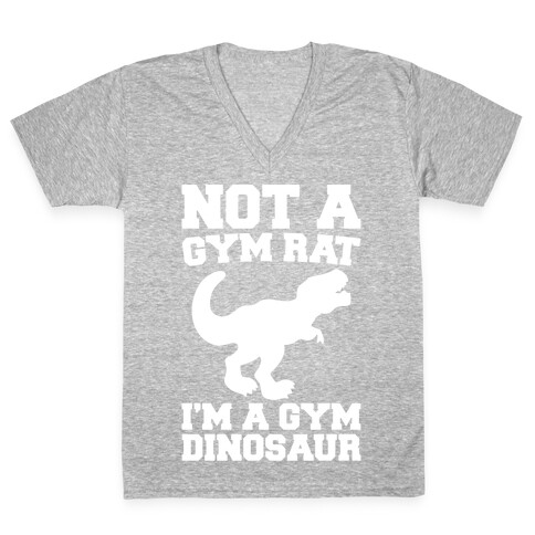 Not A Gym Rat I'm A Gym Dinosaur White Print V-Neck Tee Shirt
