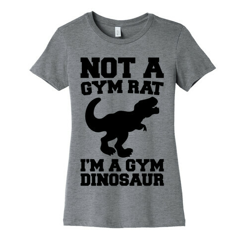 Not A Gym Rat I'm A Gym Dinosaur  Womens T-Shirt