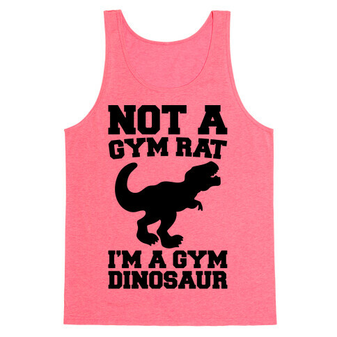 Not A Gym Rat I'm A Gym Dinosaur  Tank Top