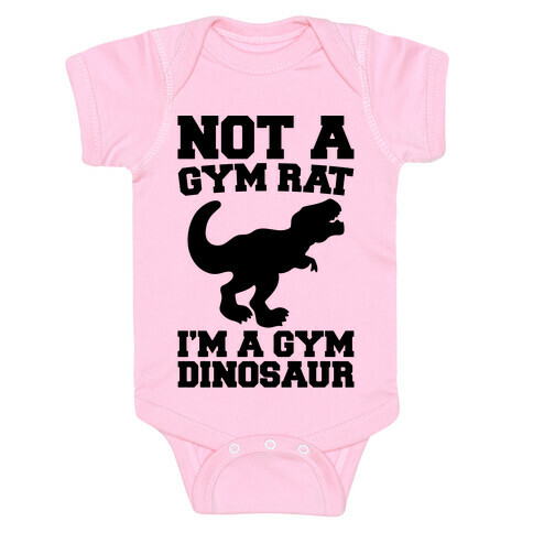 Not A Gym Rat I'm A Gym Dinosaur  Baby One-Piece