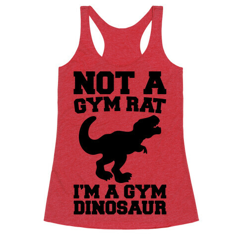 Not A Gym Rat I'm A Gym Dinosaur  Racerback Tank Top