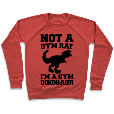 Not A Gym Rat I'm A Gym Dinosaur  Pullover