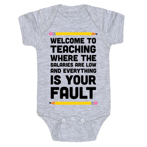 Welcome To Teaching Where The Salaries Are Low And Everything Is Your Fault Baby One-Piece