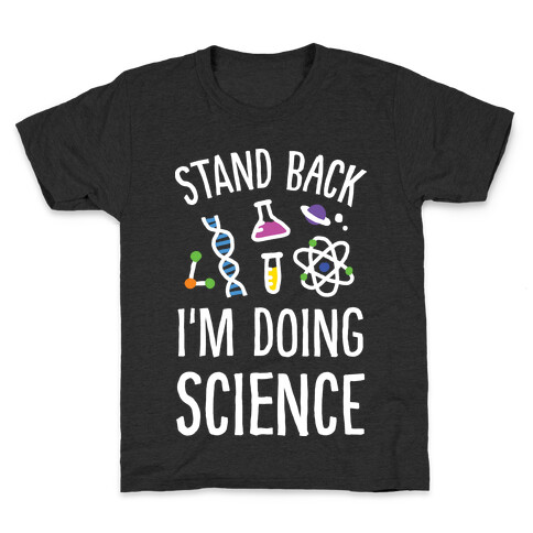 Stand Back I'm Doing Science Kids T-Shirt